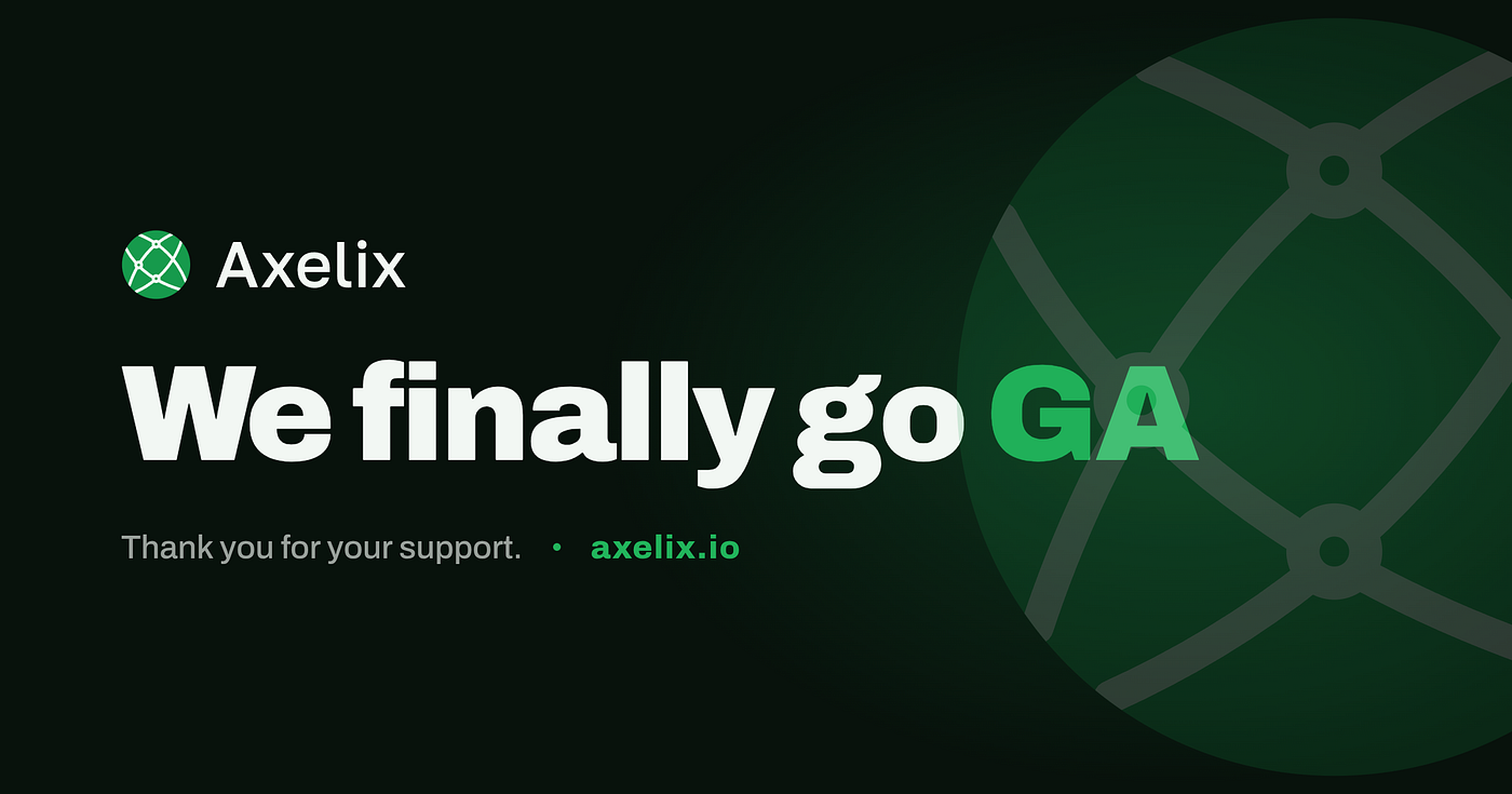 Axelix goes GA. A journey of a thousand miles begins with a single step