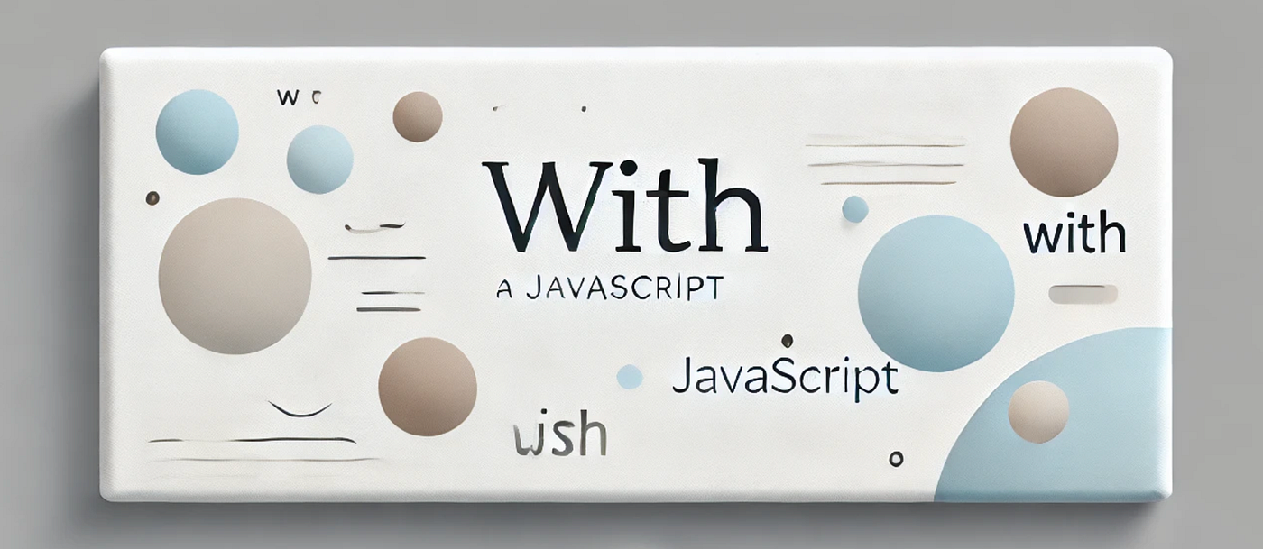 with in JavaScript: Its Advantages and Why It Is Not Used Anymore
