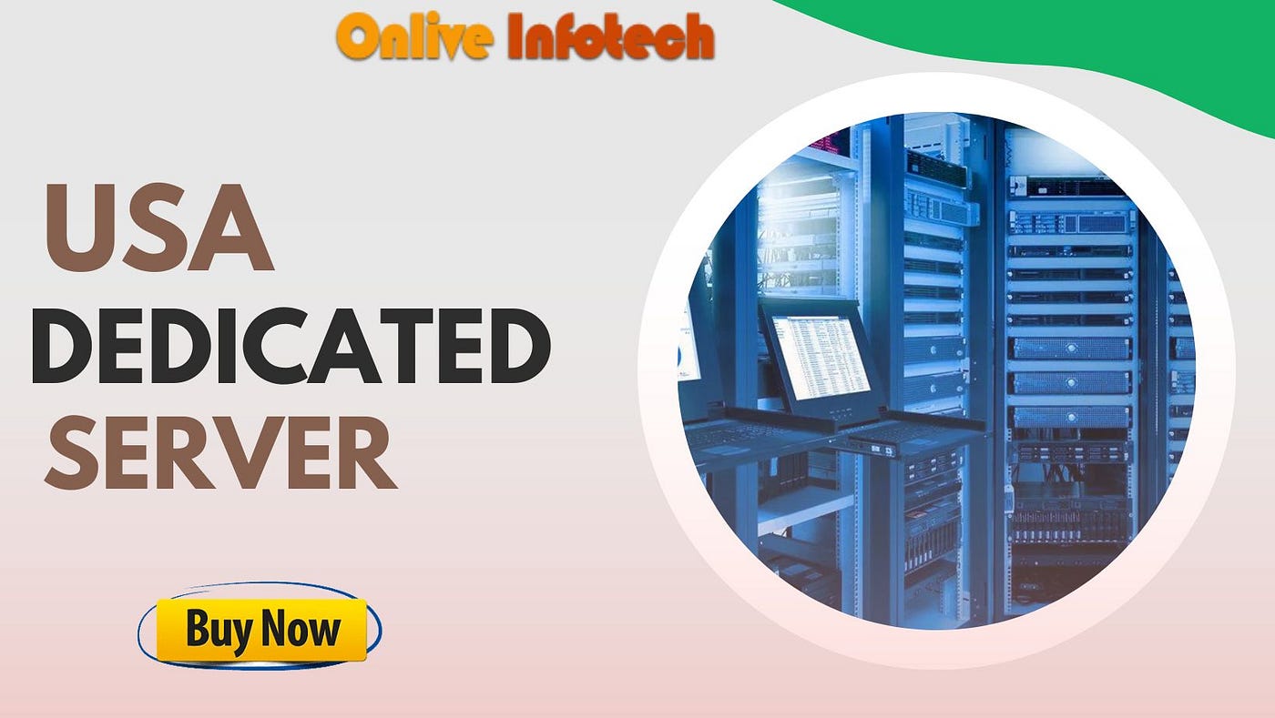 Get a Cost-Effective Solution with USA Dedicated Server - Onlive Infotech -  Medium