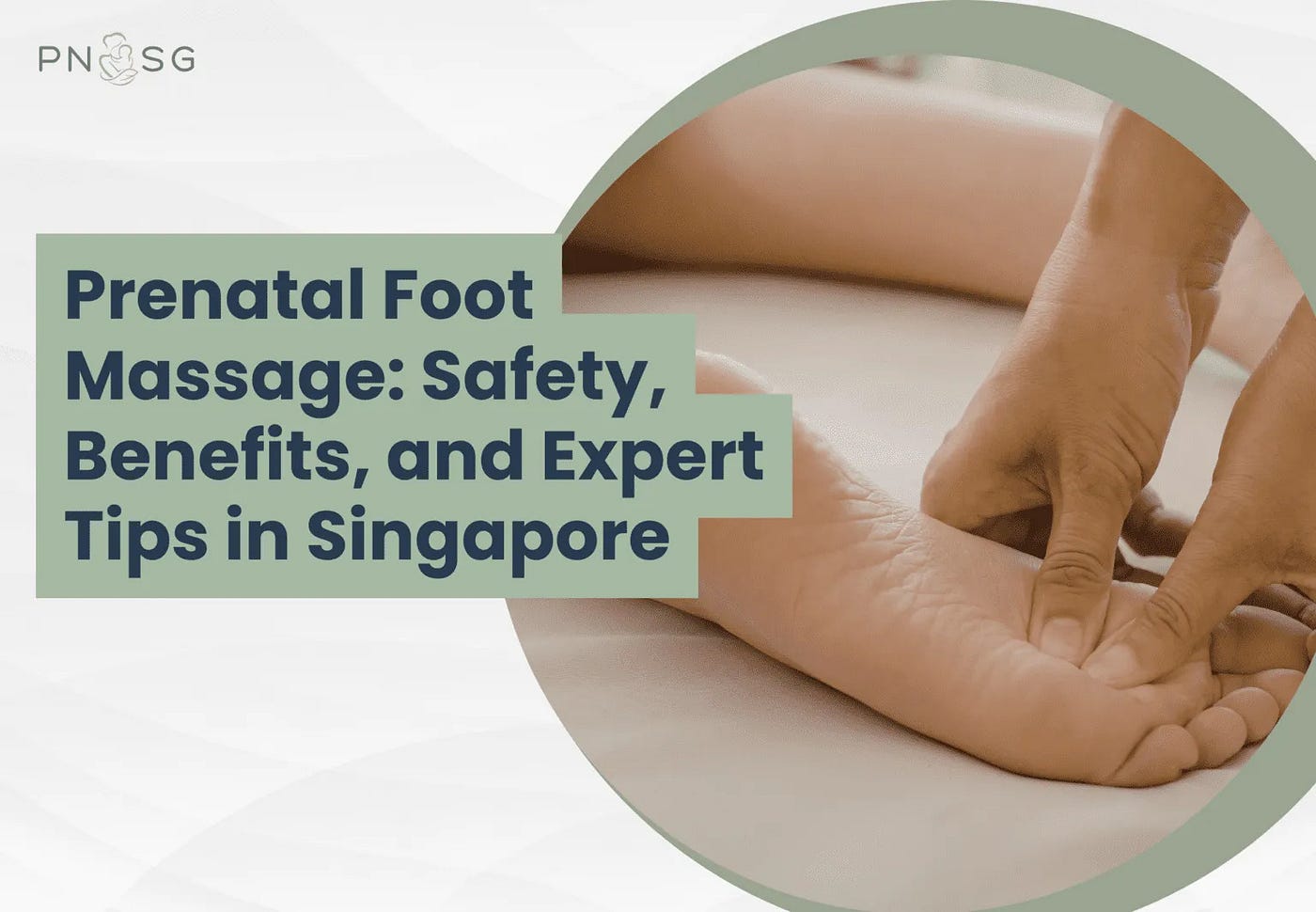 Prenatal Foot Massage — Safety, Benefits & Expert Tips for Expecting Mothers in Singapore