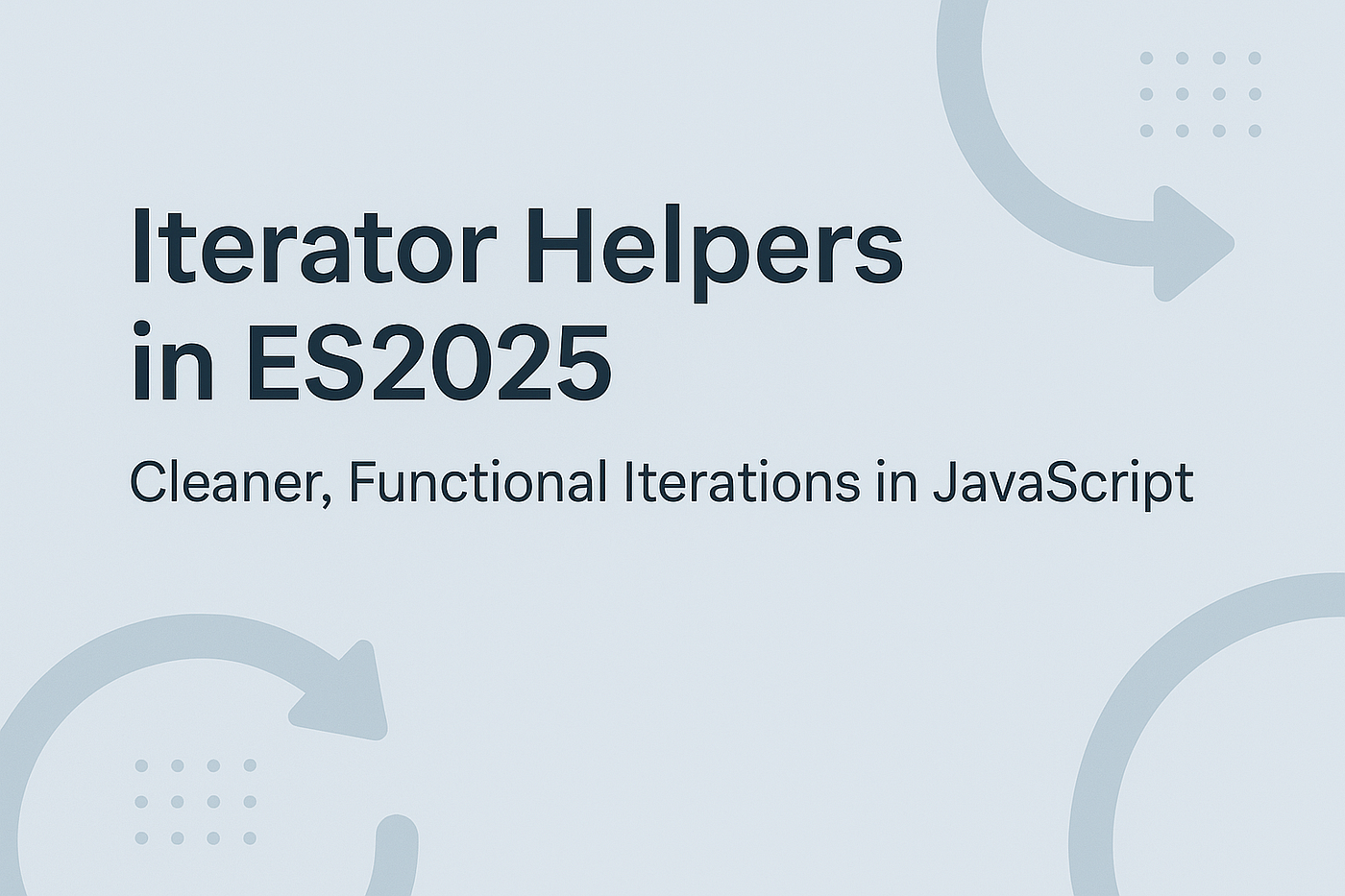 Iterator Helpers in ES2025: Bringing Array-Like Methods to Iterators