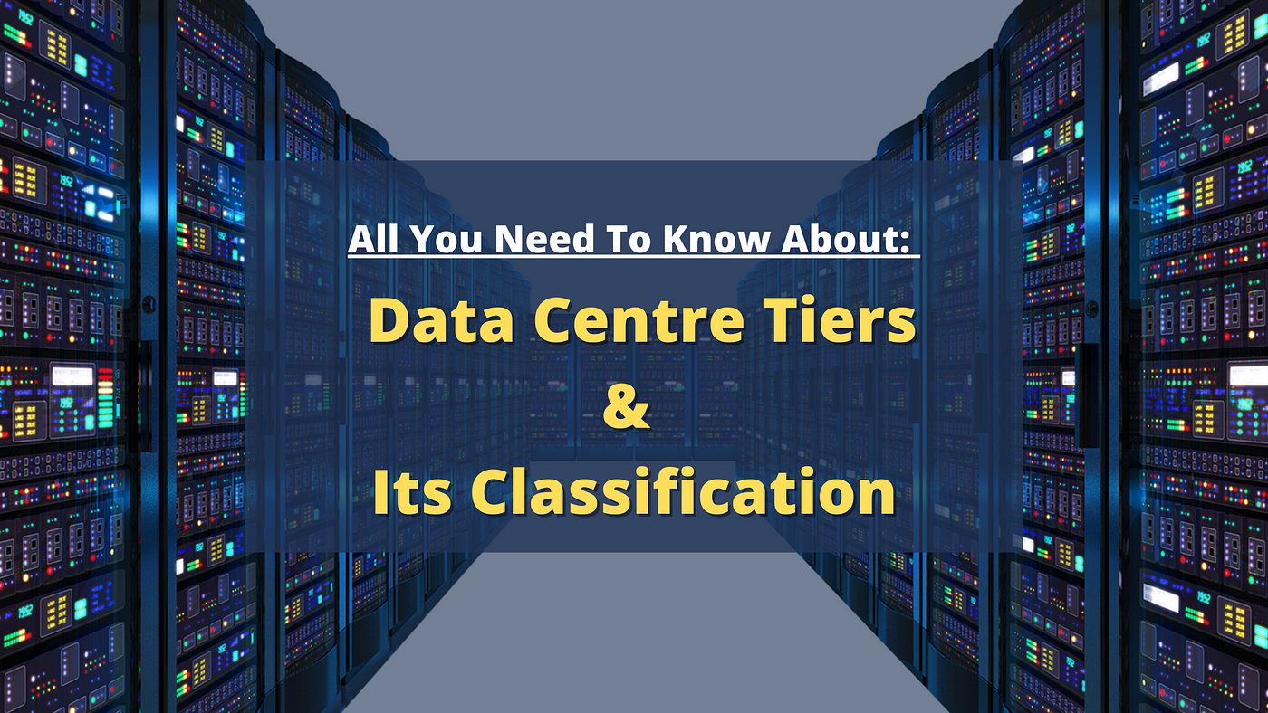 All you need to know about Data Centre Tiers & its classification | by ECS  Corporation | Medium