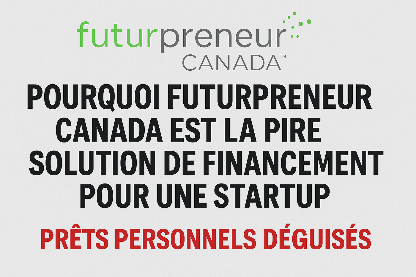 Pourquoi Futurpreneur Canada est la pire option de financement pour une startup