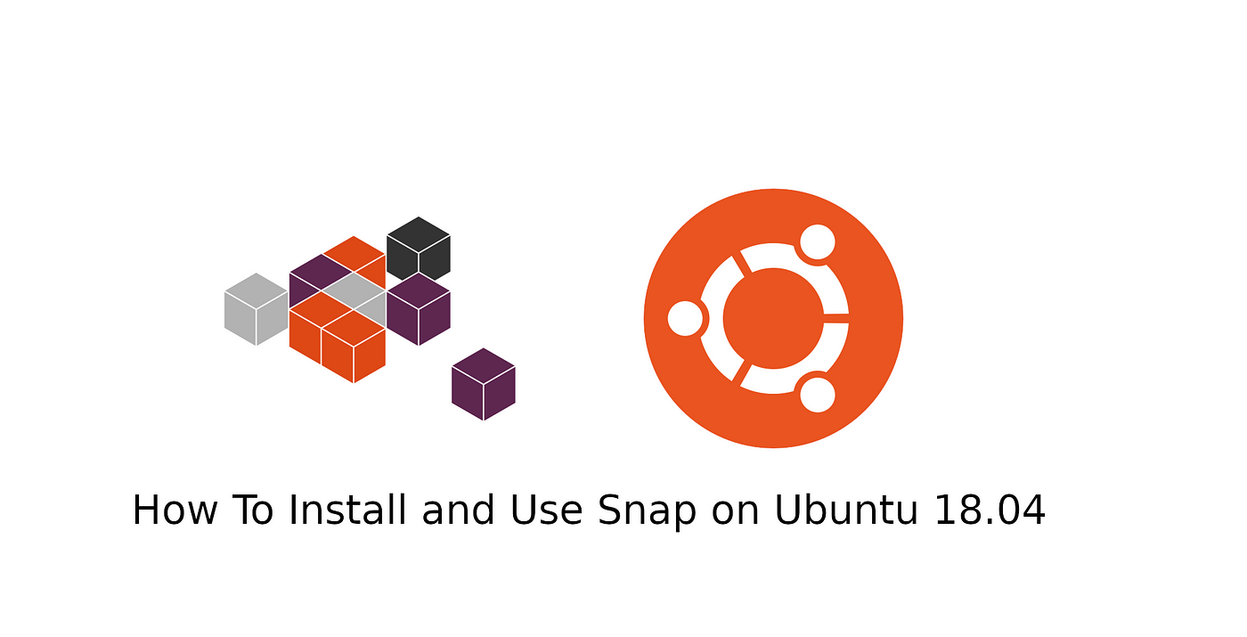 How to Install and Use Snap on Ubuntu 18.04 | by Oyetoke Tobi Emmanuel |  codeburst