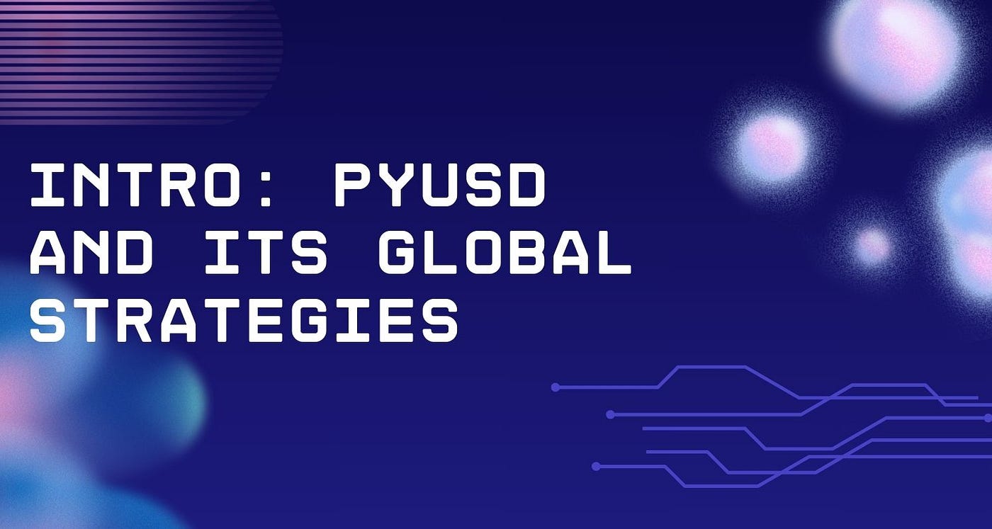 Intro: PYUSD and its global strategies