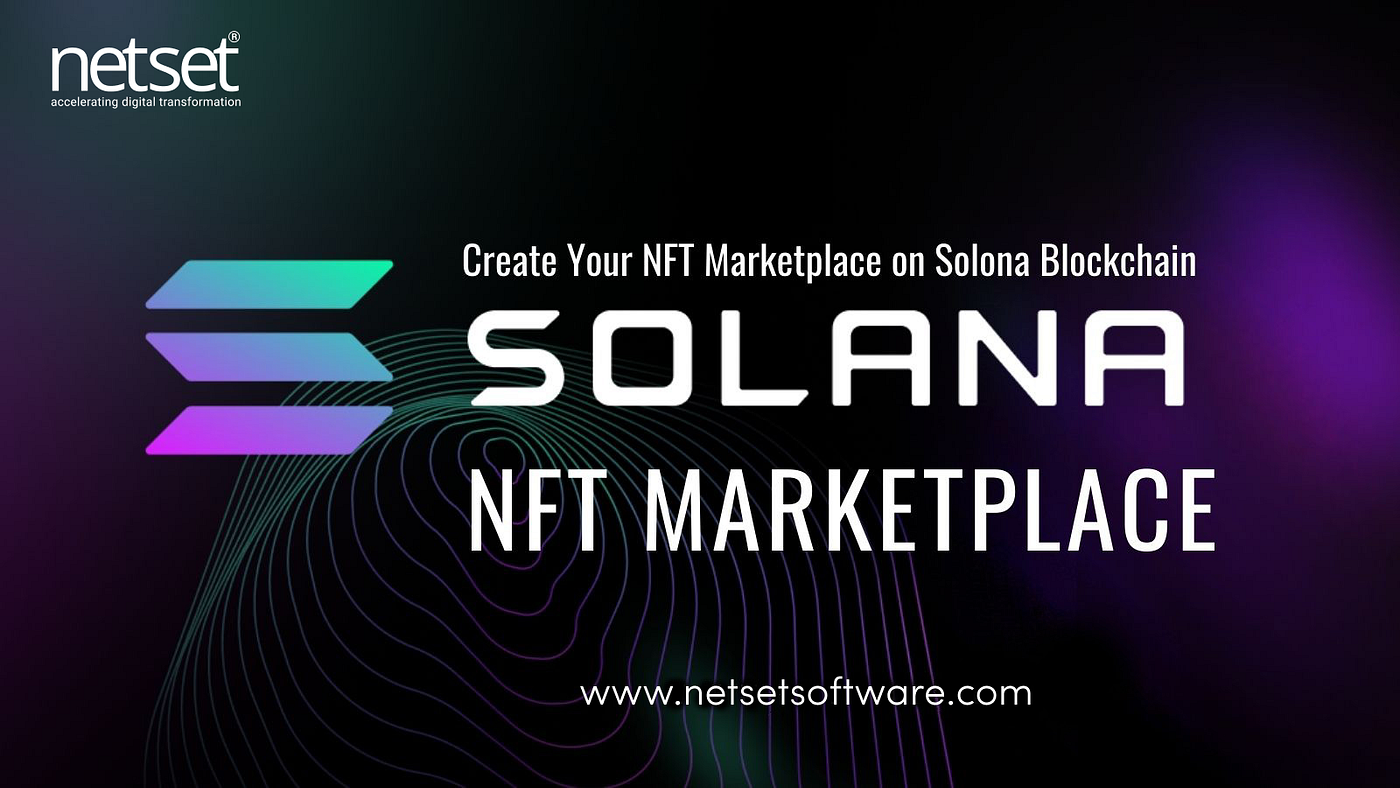 Solana NFT Marketplace: A Complete Guide to Develop an NFT Marketplace on  Solana | by NetSet Software | Medium