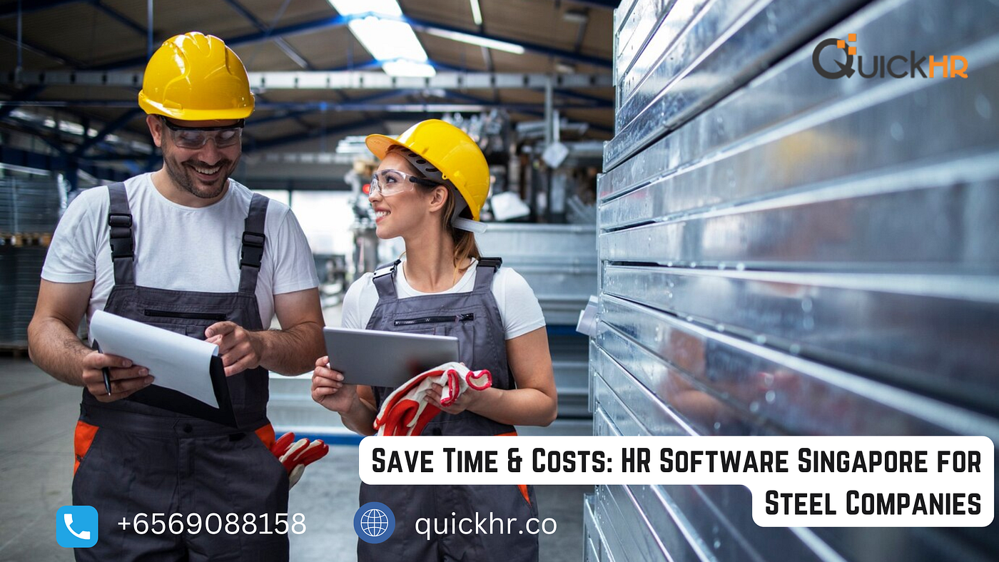 Save Time & Costs: Why HR Software Is Essential For Singapore’s Steel Companies