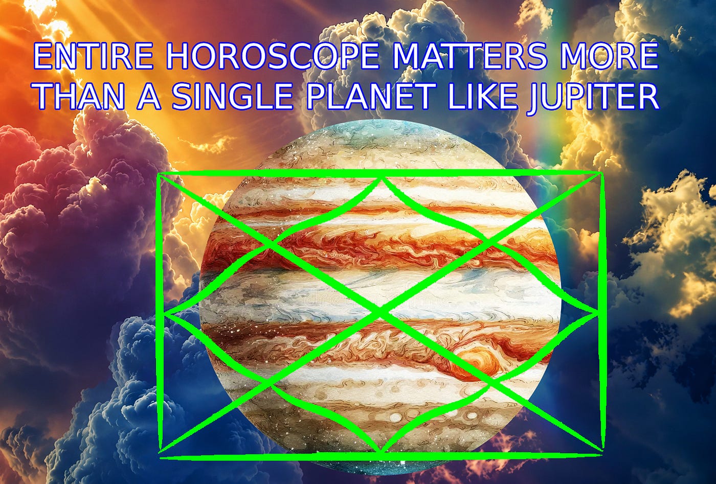 ENTIRE HOROSCOPE MATTERS MORE THAN A SINGLE PLANET LIKE JUPITER