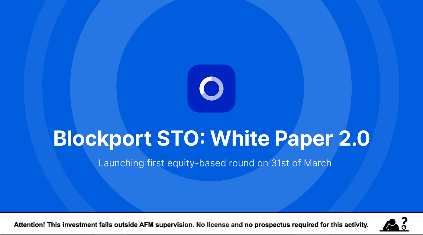 Blockport announces STO launch date 31st of March, and releases white paper  2.0 | by Kai Kaïn Bennink | Blockport | Medium