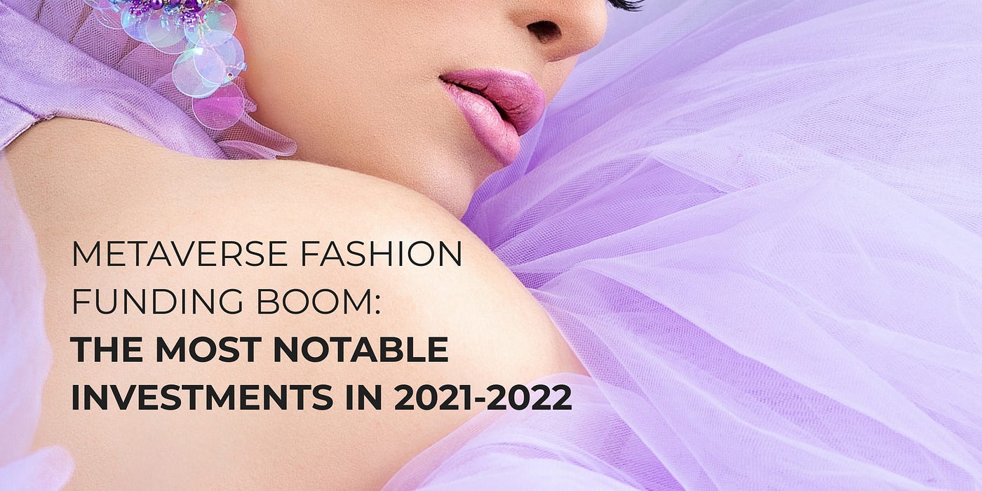 Metaverse fashion funding boom: the most notable investments in
