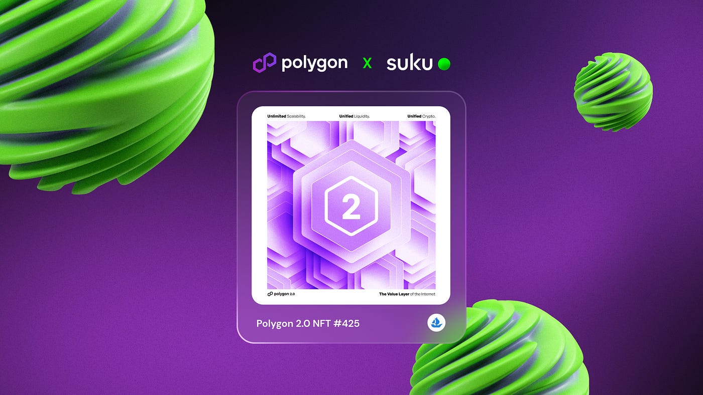 The Polygon 2.0 Commemorative NFT, Powered By Suku | by Suku Team | Suku |  Medium