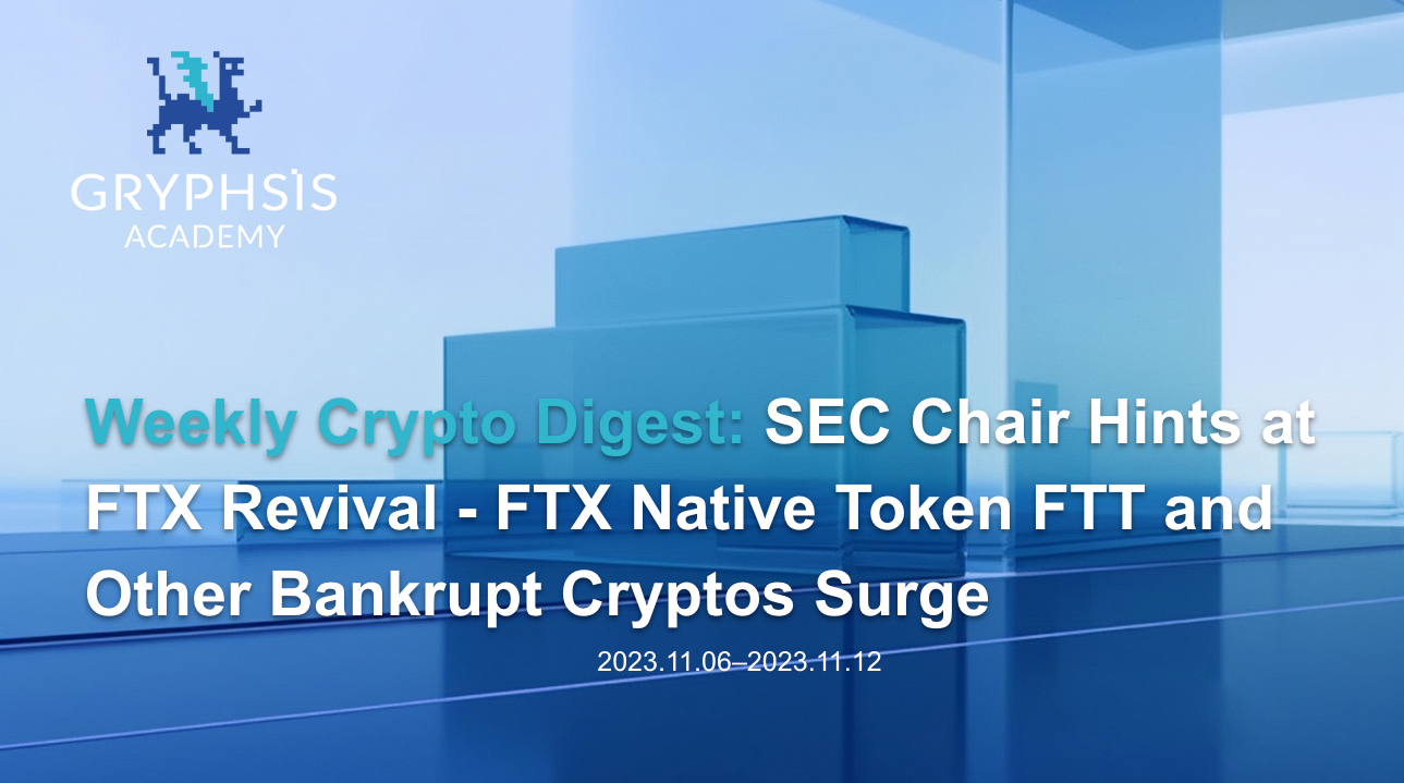 Weekly Crypto Digest: SEC Chair Hints at FTX Revival — FTX Native Token FTT  and Other Bankrupt Cryptos Surge | by Gryphsis Academy | Medium
