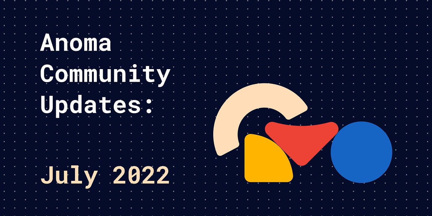 Anoma Community Updates: July 2022 | by Robert | Anoma | Intent-centric  Architecture | Medium