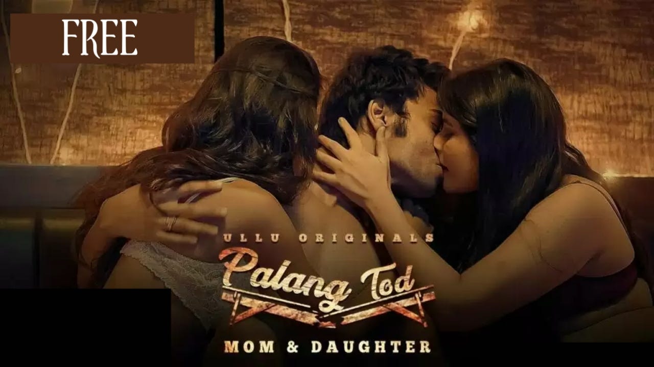 Palangtod Webseries Mom and Daughter Review How to watch - Puretonsh -  Medium