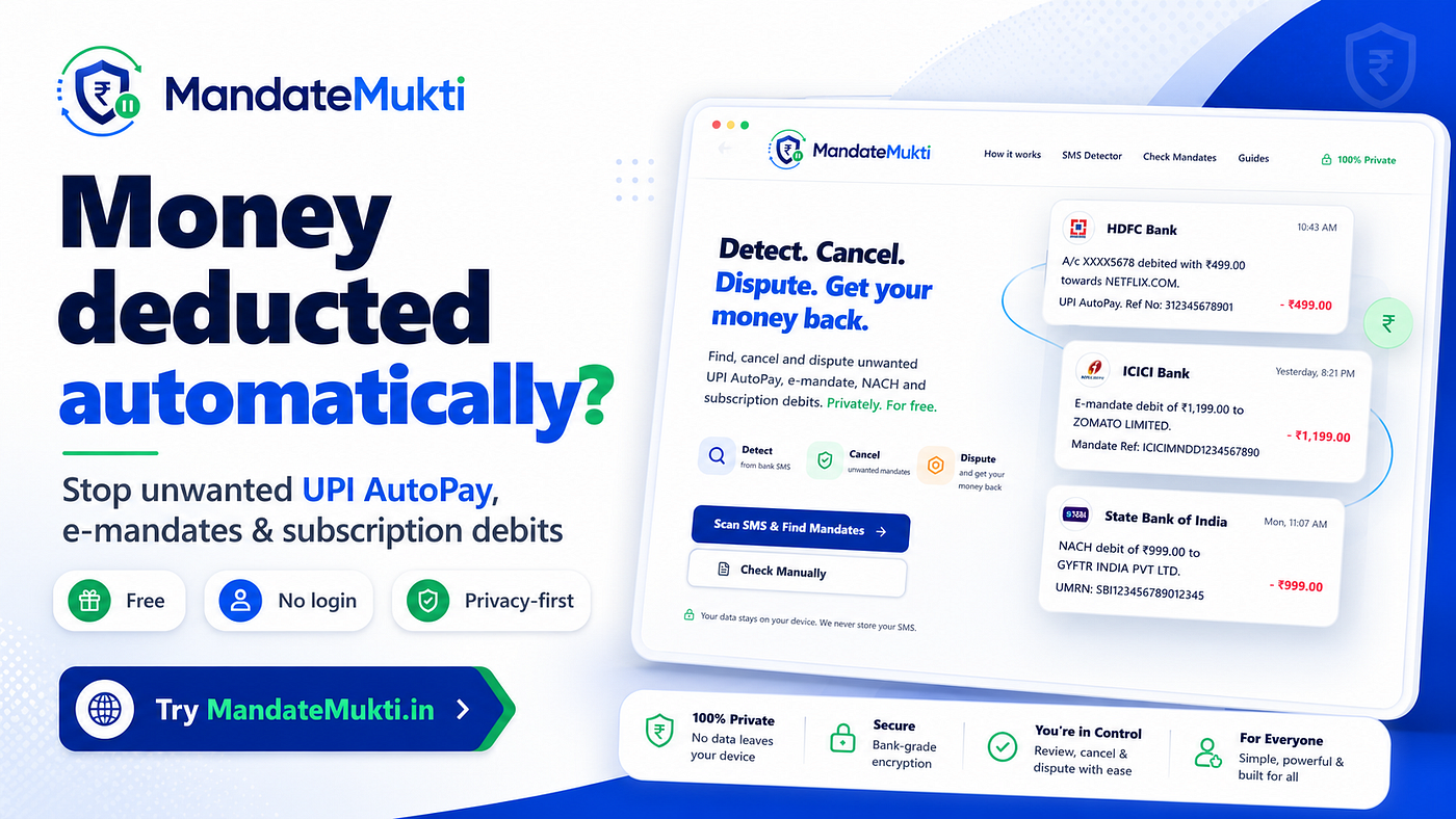 I Built MandateMukti: A Free Tool to Help Indians Deal With Unwanted AutoPay Deductions