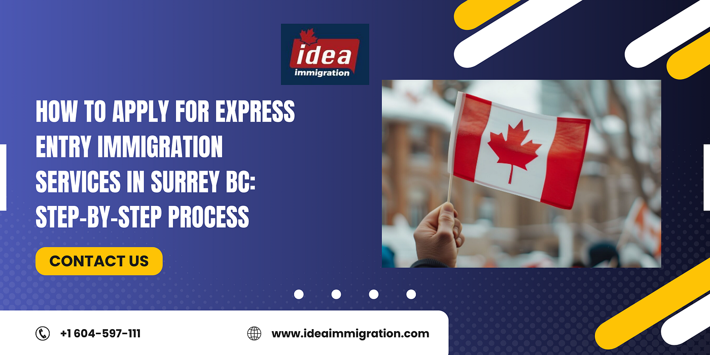 How to Apply for Express Entry Immigration Services in Surrey BC: Step-by-Step Process