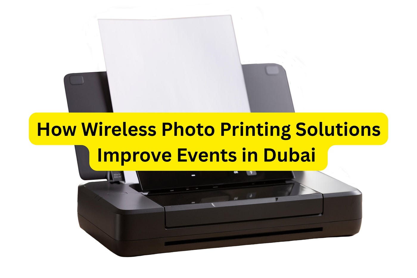 How Wireless Photo Printing Solutions Improve Events in Dubai