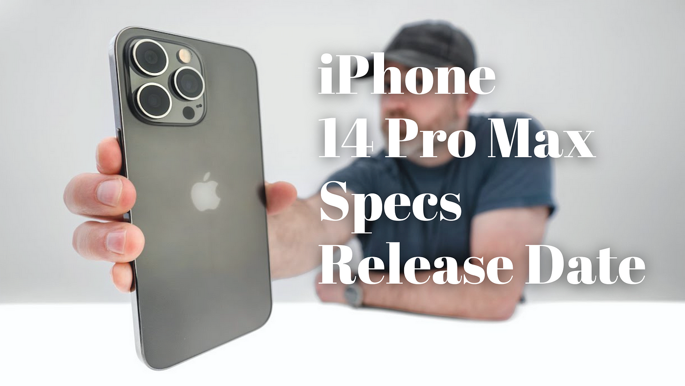 Find iPhone Amazing Specs, Pricing, Features of 14 Pro Max iPhone x Release  Date | by Dailybucketpk | Medium