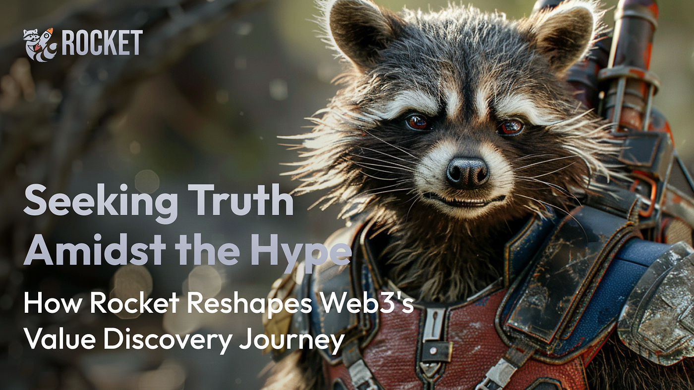 Seeking Truth Amidst the Hype: How Rocket Reshapes Web3’s Value Discovery Journey
