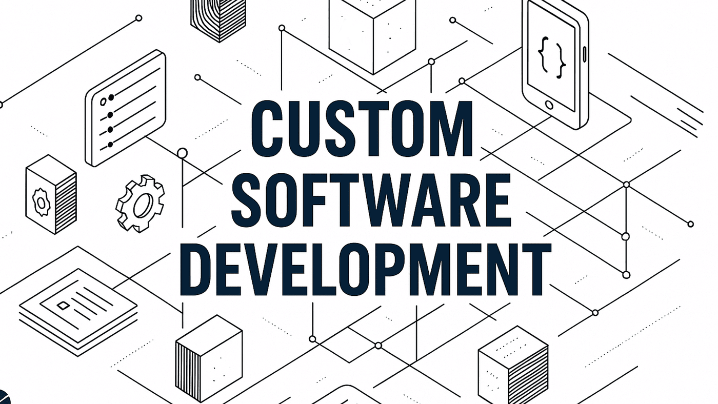 Custom Software Development: The Smart Way to Build Scalable Business Solutions