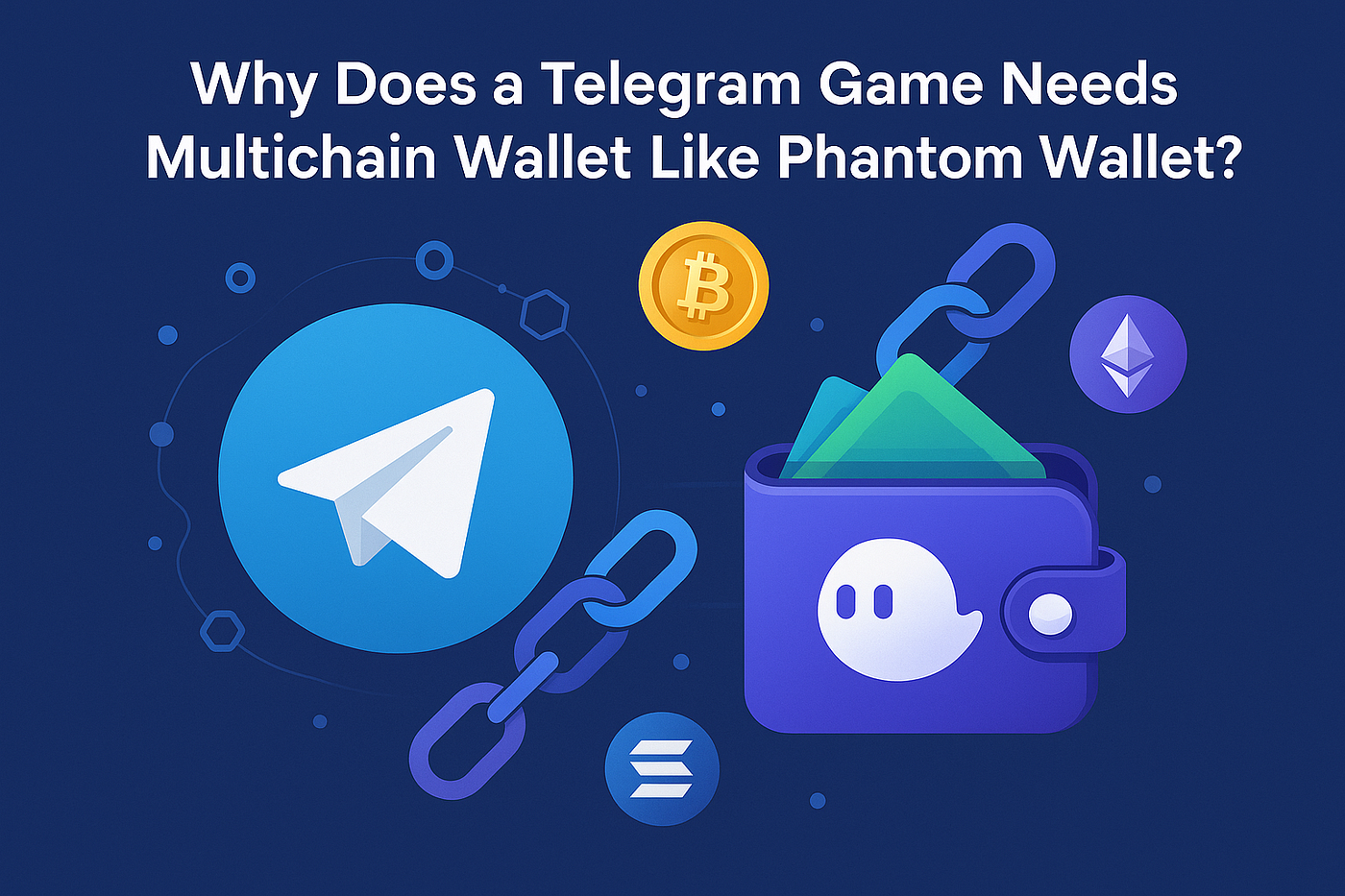Why Does a Telegram Game Needs Multichain Wallet Like Phantom Wallet?