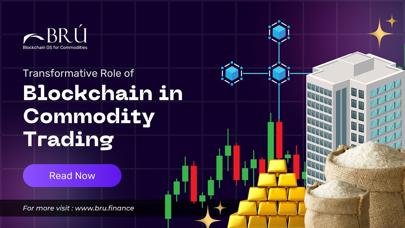 Transformative Role of Blockchain in Commodity Trading: Bru Finance Leading  the Way | by Brú Finance | Brú Finance | Medium
