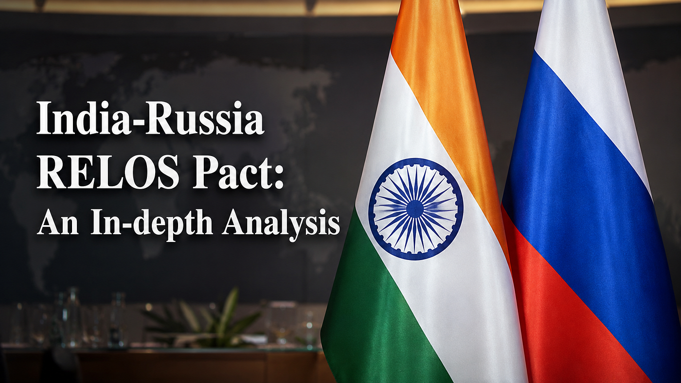 India–Russia RELOS Pact: Logistics as the New Language of Geopolitics