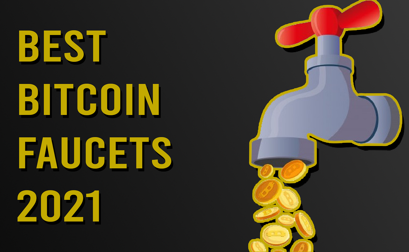 Best Bitcoin Faucets 2021. 4 Best Bitcoin Faucets 2021 + Bonus | by WALKX |  Medium