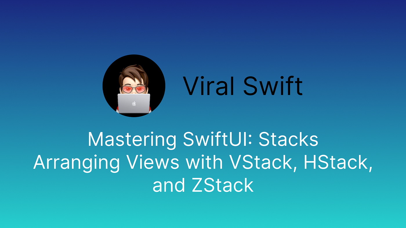 Mastering SwiftUI: Stacks
Arranging Views with VStack, HStack, and ZStack