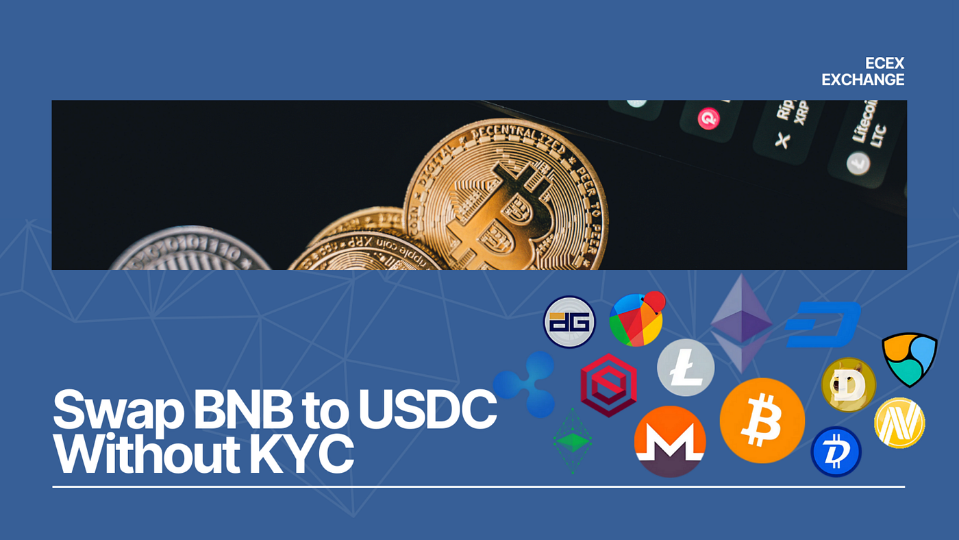 Swap BNB to USDC Without KYC on Ecex | by Ecex Exchange | Medium
