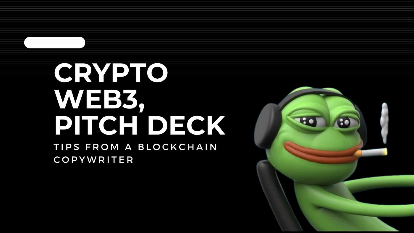 Crypto, Web3 Pitch Deck Tips from a Blockchain Copywriter | by Harvesto  Orlando | Coinmonks | Medium