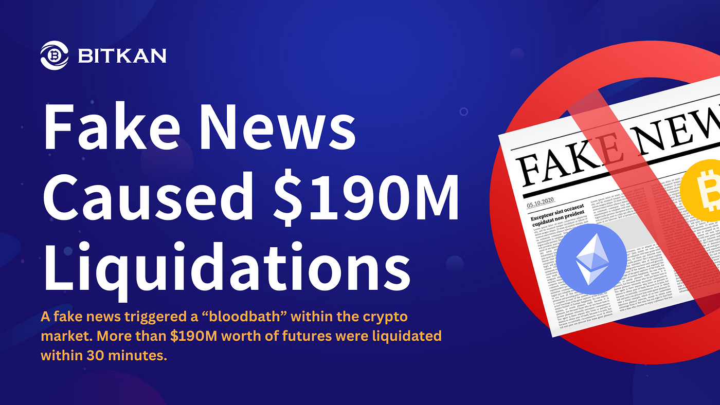 Fake News Triggers $190M Crypto Liquidation: What Happened and Why — BitKan  Insights | by BitKan | BitKan Hub | Medium