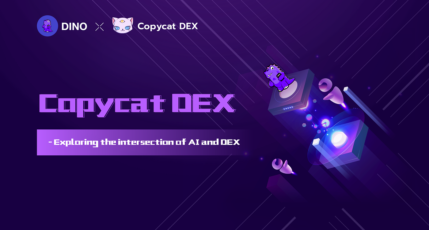 CopyCat DEX — Exploring the intersection of AI and DEX | by DINO EN | Medium