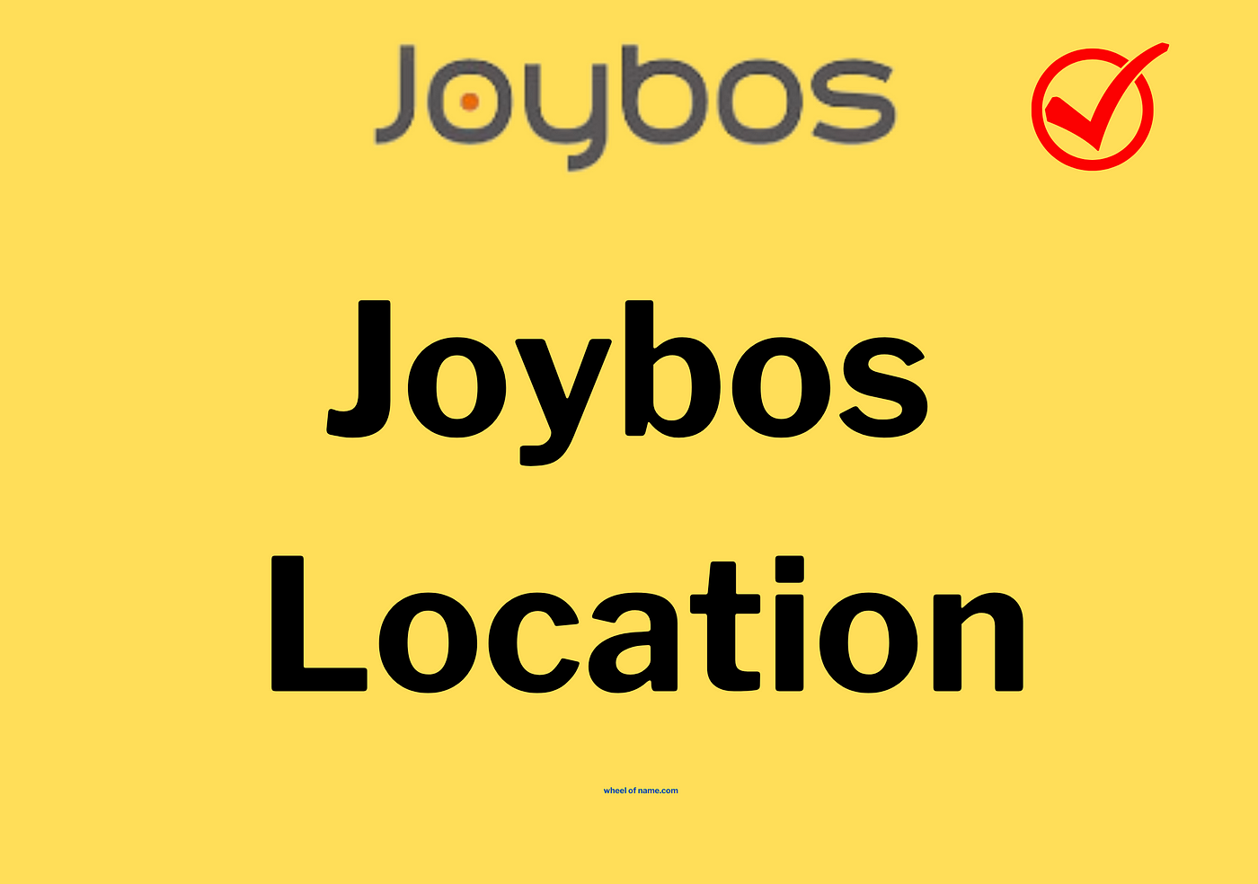 Joybos Location: Find Out Where We Are Based