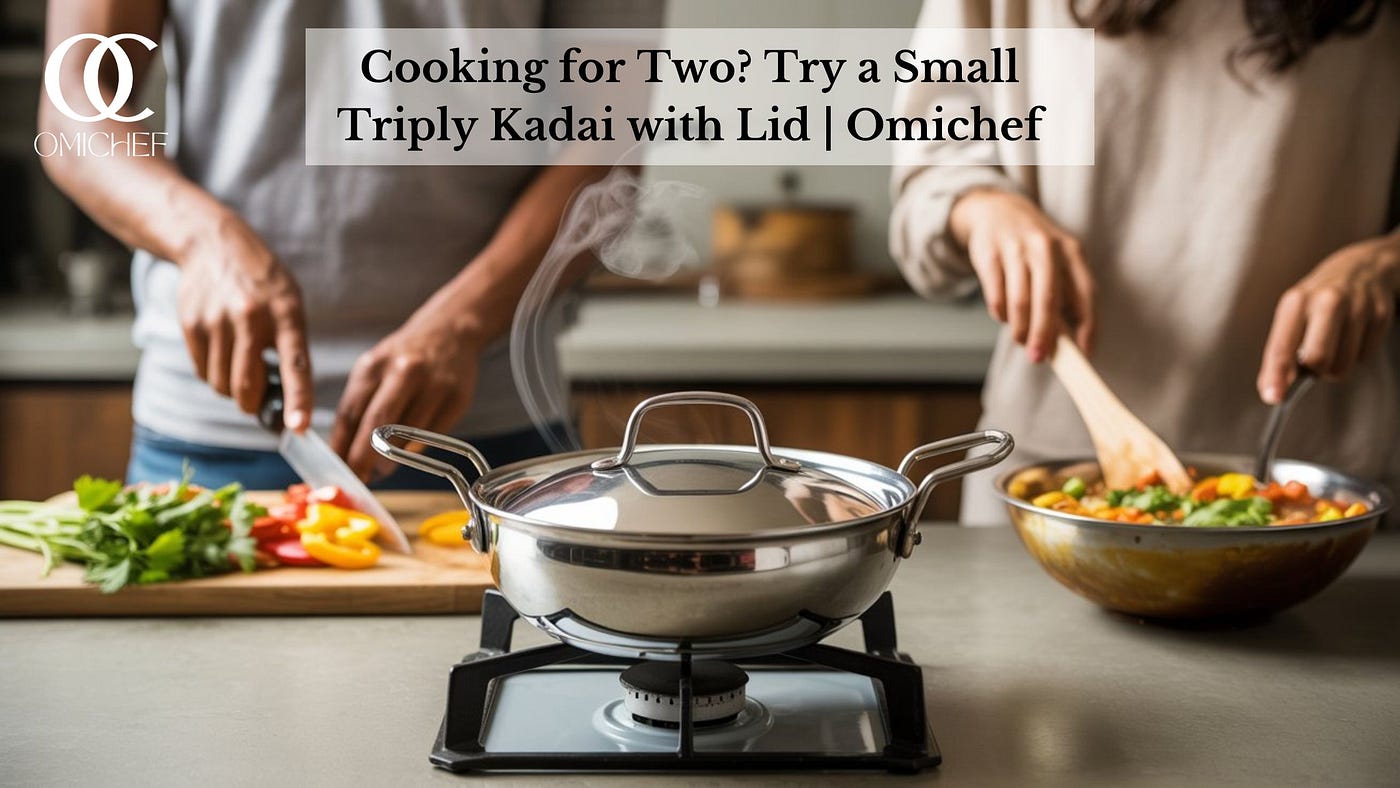 Cooking for Two? Try a Small Triply Kadai with Lid | Omichef