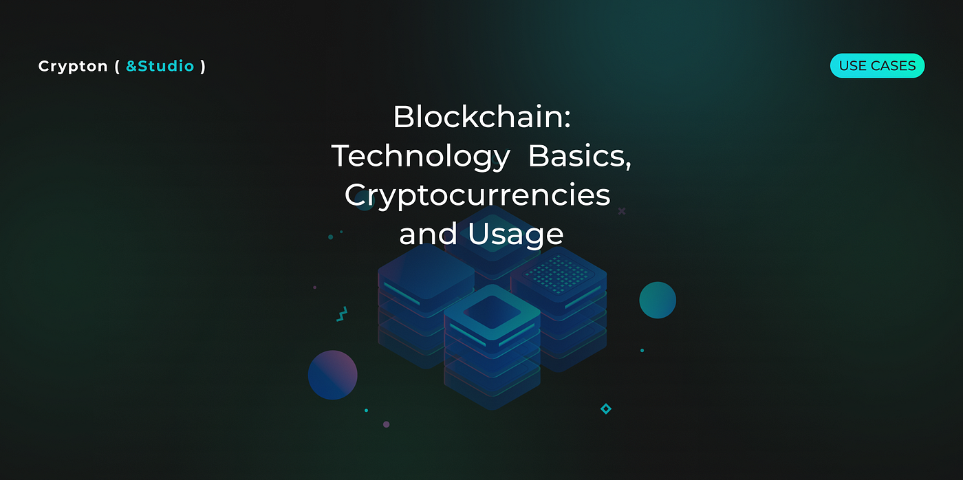Blockchain: Technology Basics, Cryptocurrencies and Usage | Medium
