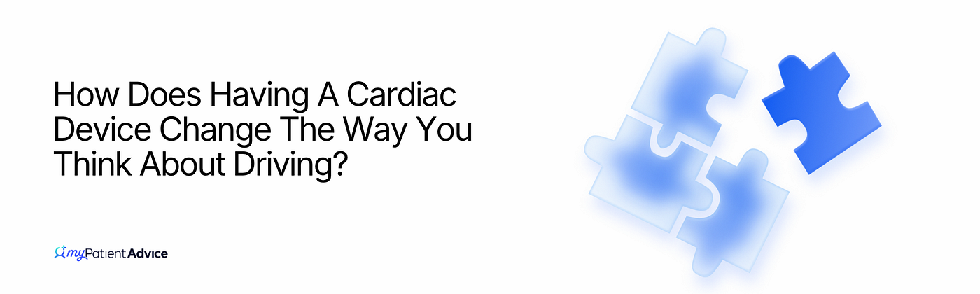 How Does Having A Cardiac Device Change The Way You Think About Driving?
