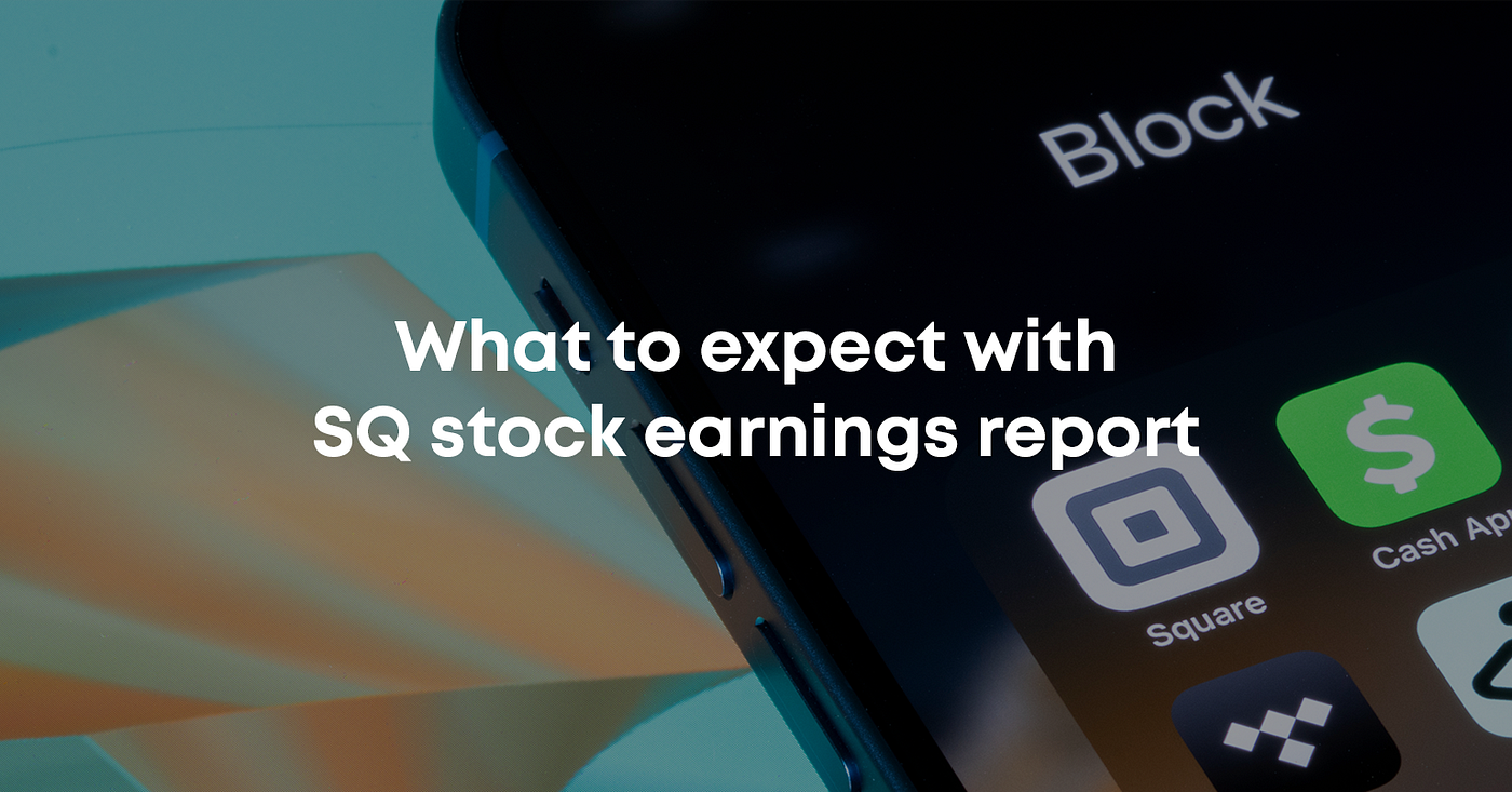 What to expect with SQ stock earnings report — BlackBull Markets