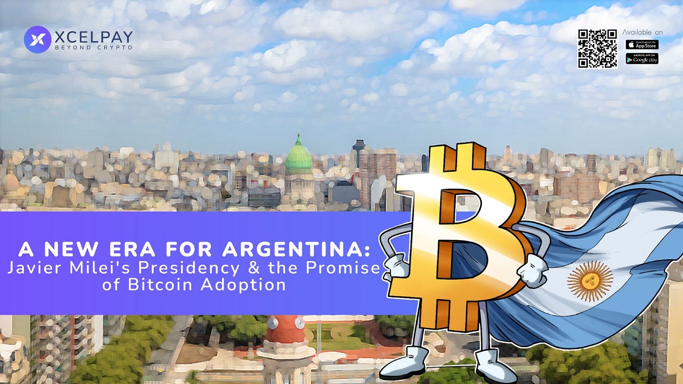A New Era for Argentina: Javier Milei's Presidency and the Promise of  Bitcoin Adoption | by XcelPay Wallet | XcelPay Magazine | Medium