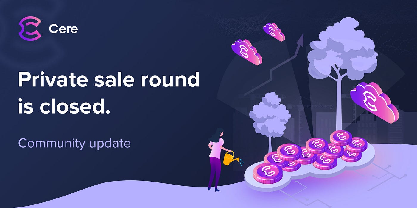 Closing the Cere Private Sale and opening up the Cere Public Sale | by Cere  Network | Medium