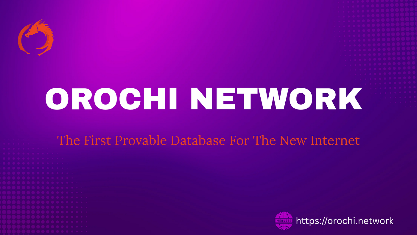 THE DAWN OF TRUST: Orochi Network ~ Building the First Provable Database  for the New Internet | by Ricombarry | Medium