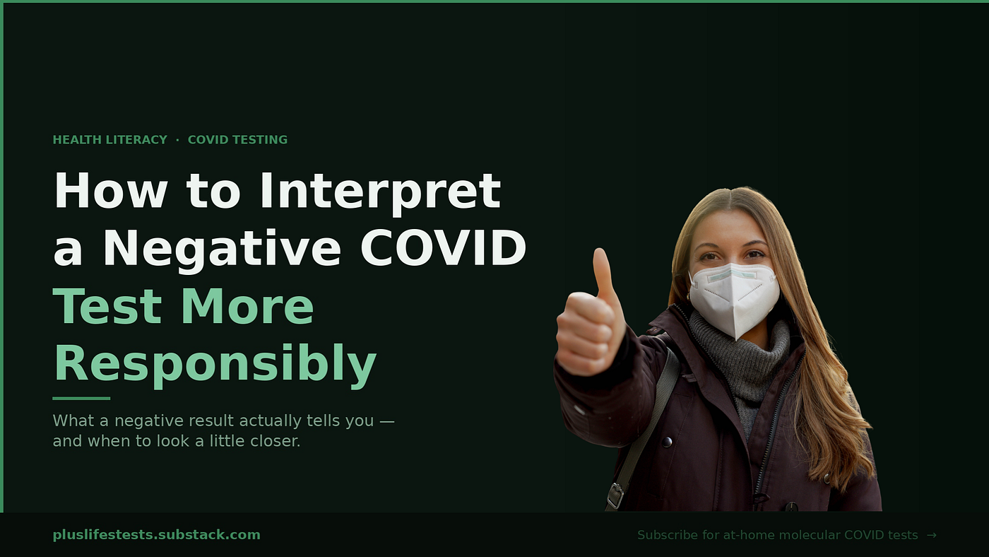 How to Interpret a Negative COVID Test More Responsibly