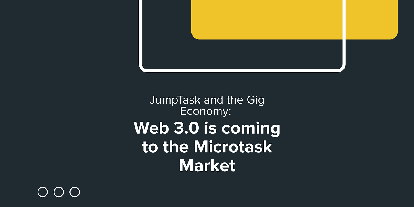 JumpTask and the Gig Economy: Web 3.0 is coming to the Microtask Market |  by JumpTask | Medium