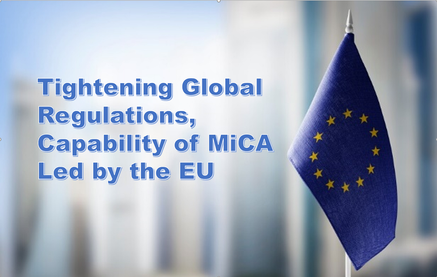 Tightening Global Regulations:Capability of MiCA Led by the EU | by HTX  Research | HTX Research | Medium