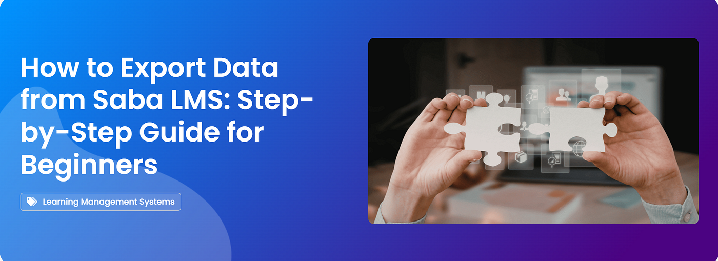 How to Export Data from Saba LMS: Step-by-Step Guide for Beginners