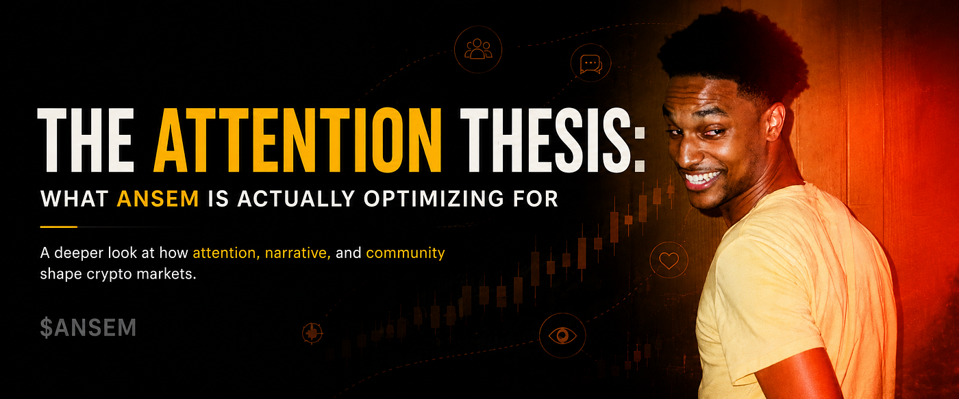 The Attention Thesis: What Ansem Is Actually Optimizing For