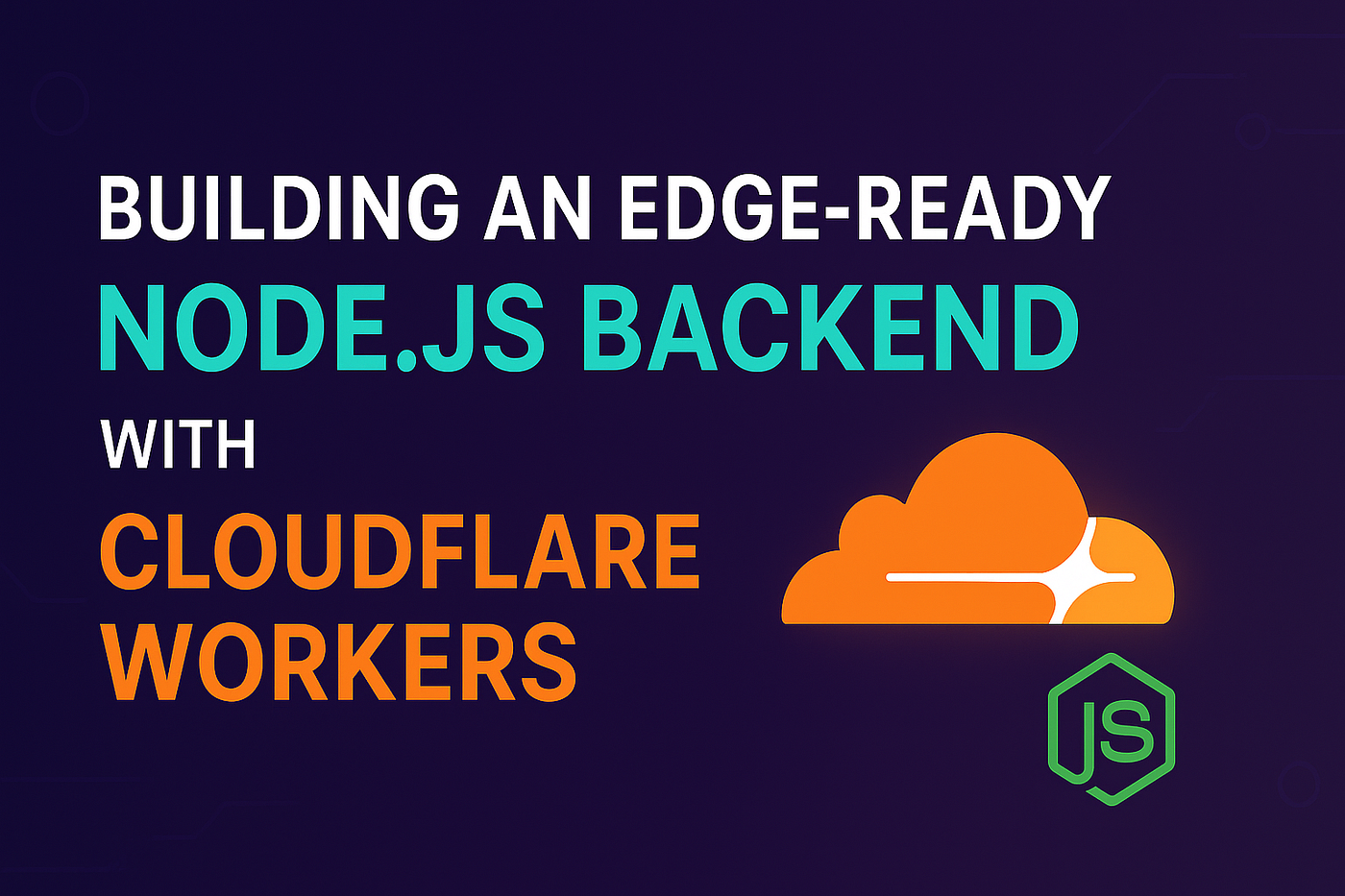 Building an Edge-Ready Node.js Backend with Cloudflare Workers