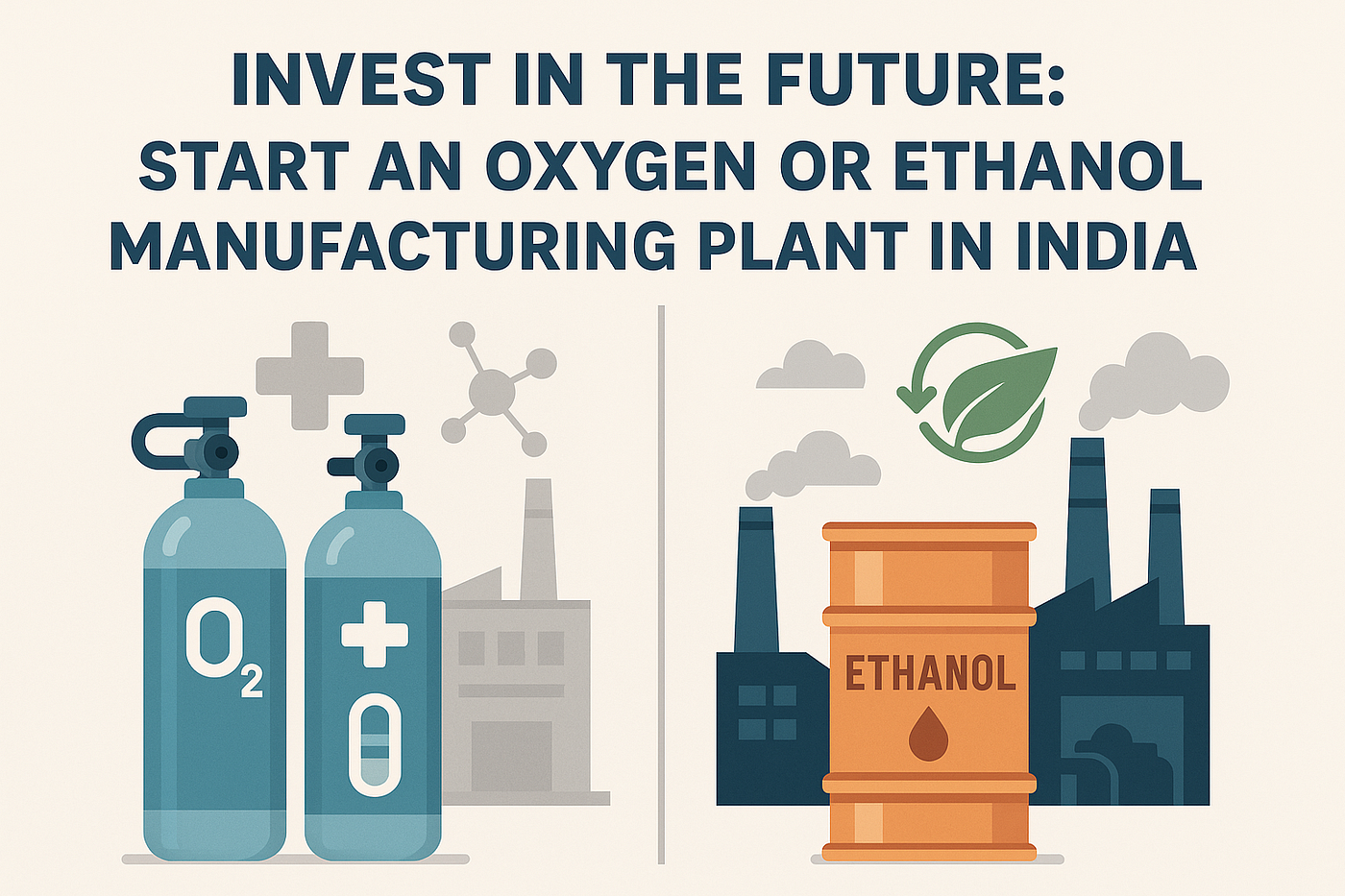 Setting Up an Oxygen and Ethanol Manufacturing Plant in India: A Profitable Industrial Opportunity
