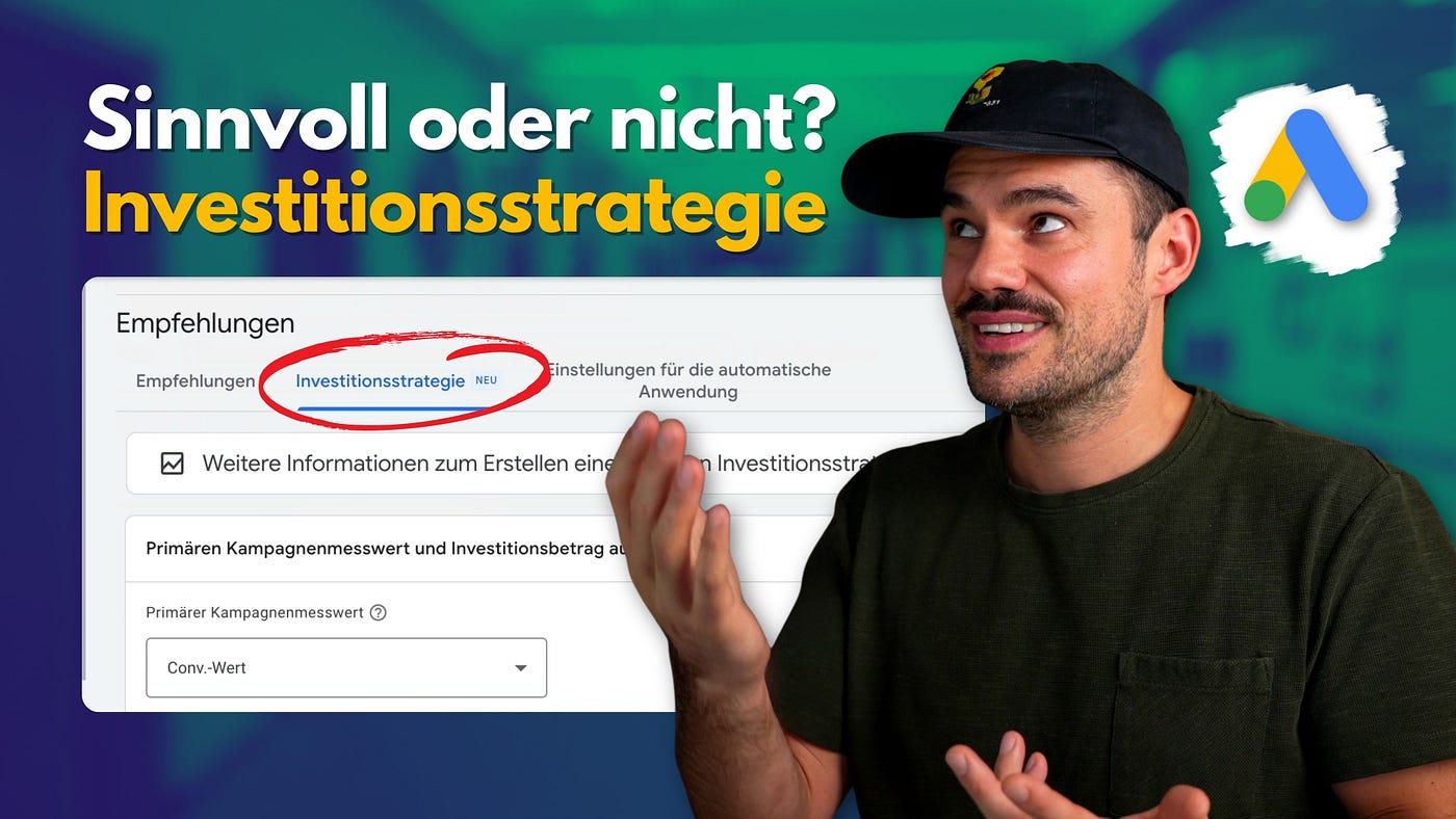 Google Ads „Investitionsstrategie“: Echter Gamechanger oder nur ein Budget-Booster?