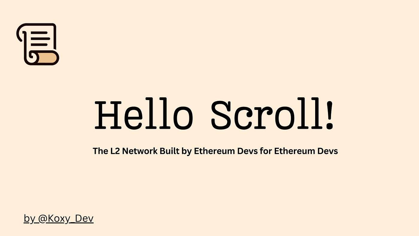Hello, Scroll: The L2 Network Built by Ethereum Devs for Ethereum Devs. 📜  | by Koxy✨ | Medium